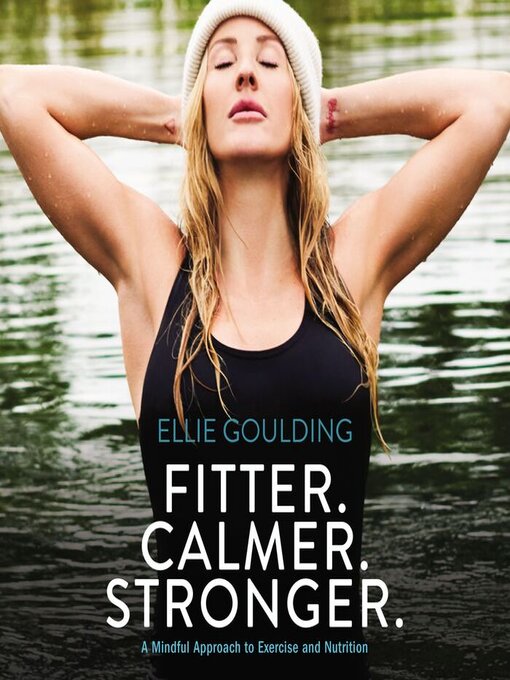 Title details for Fitter. Calmer. Stronger. by Ellie Goulding - Available